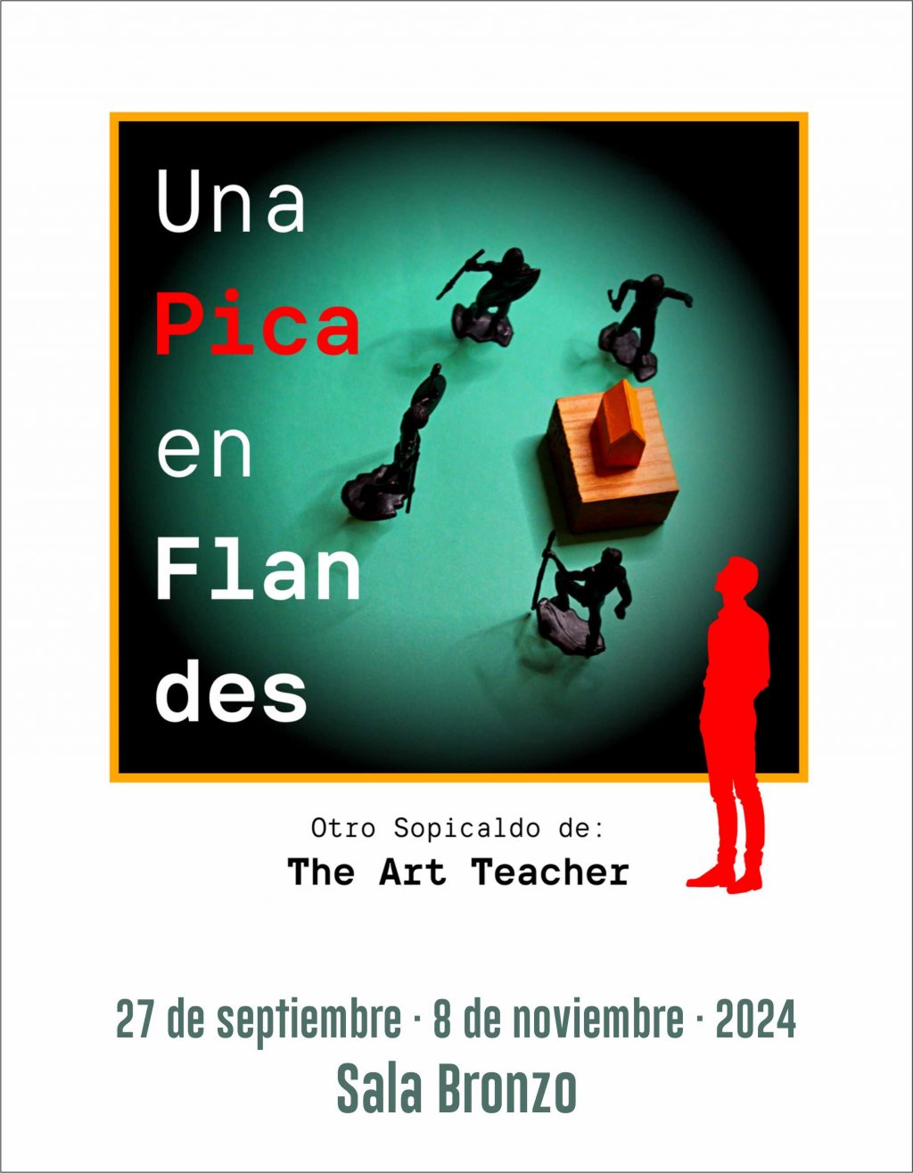 Cartel_Una pica en Flandes_The Art Teacher en Espacio Bronzo